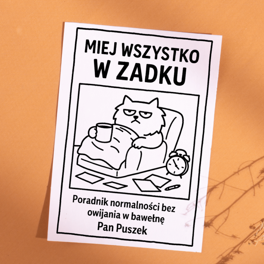 miej wszystko w zadku. poradnik normalności bez owijania w bawełnę – pan puszek